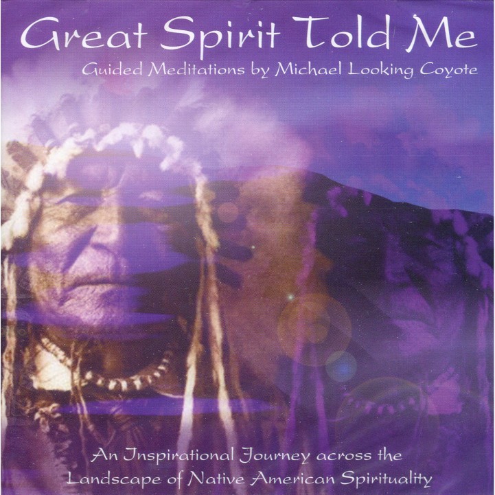 1. Introduction 2. And life that is Noble and Good 3. Seven Sacred Directions 4. Let Your Heart and Mind be Still 5. With Outstretched Hands 6. Talking with the Grandfathers 7. Barefoot Walker 8. Hear Me, my Creator 9. The Song of the Contented Heart 10. These things I know (Conclusion) Great Spirit Told Me – Michael Looking Coyote