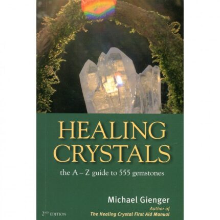 Healing Crystals - The A-Z Guide (2nd Ed) - Michael Gienger